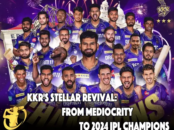 CricketLiveGame.com - KKR's Stellar Revival: From Mediocrity to 2024 IPL Champions