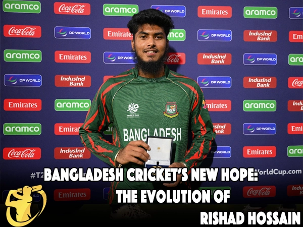 CricketLiveGame.com - Bangladesh Cricket’s New Hope: The Evolution of Rishad Hossain