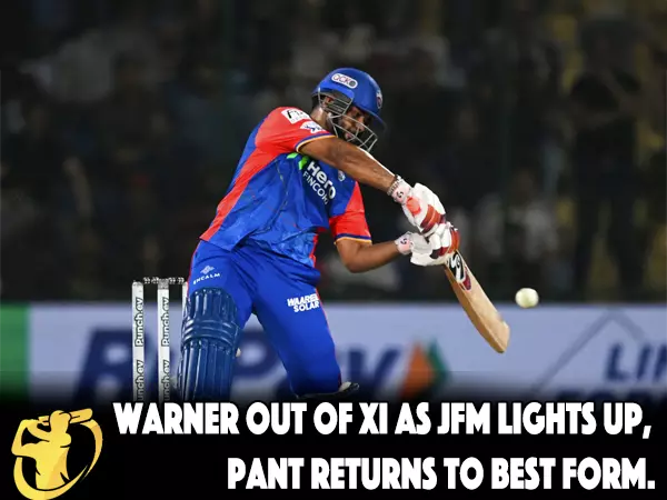 CricketLiveGame - Warner out of XI as JFM lights up, Pant returns to best form