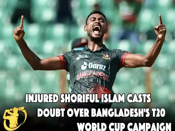 CricketLiveGame.com - Injured Shoriful Islam Casts Doubt Over Bangladesh's T20 World Cup Campaign
