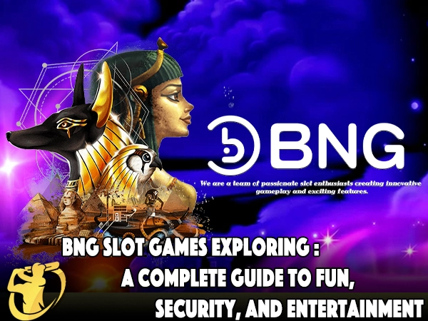 BNG Slot Games Exploring: A Complete Guide to Fun, Security, and Entertainment