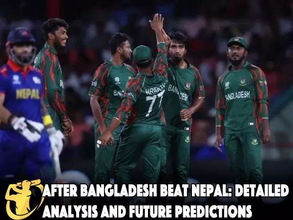 CricketLiveGame.com - After Bangladesh beat Nepal: Detailed analysis and future predictions