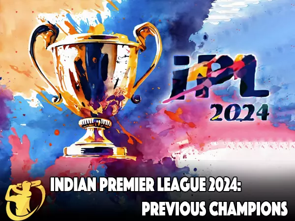 CricketLiveGame - Indian Premier League 2024: Previous Champions